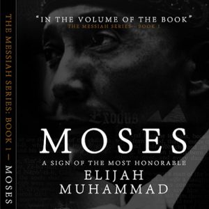 Moses: A Sign of The Most Honorable Elijah Muhammad